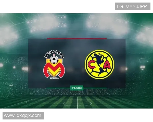 墨西哥美洲队与莫雷利亚队的精彩对决分析与赛后点评